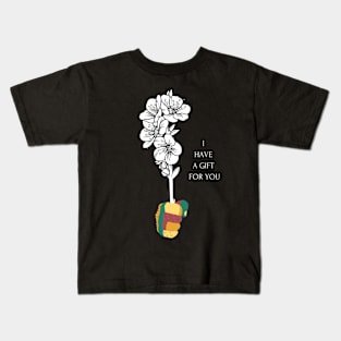 I Have A Gift For You - Flower Kids T-Shirt